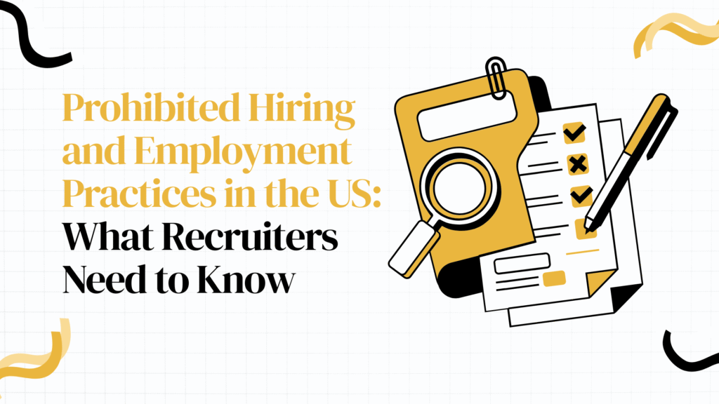 Prohibited Hiring and Employment Practices in the US: What Recruiters Need to Know