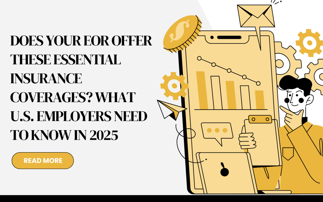 Does Your EOR Offer These Essential Insurance Coverages? What U.S. Employers Need to Know in 2025 