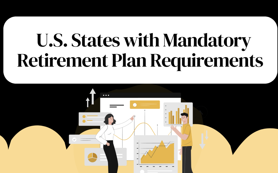 U.S. States with Mandatory Retirement Plan Requirements