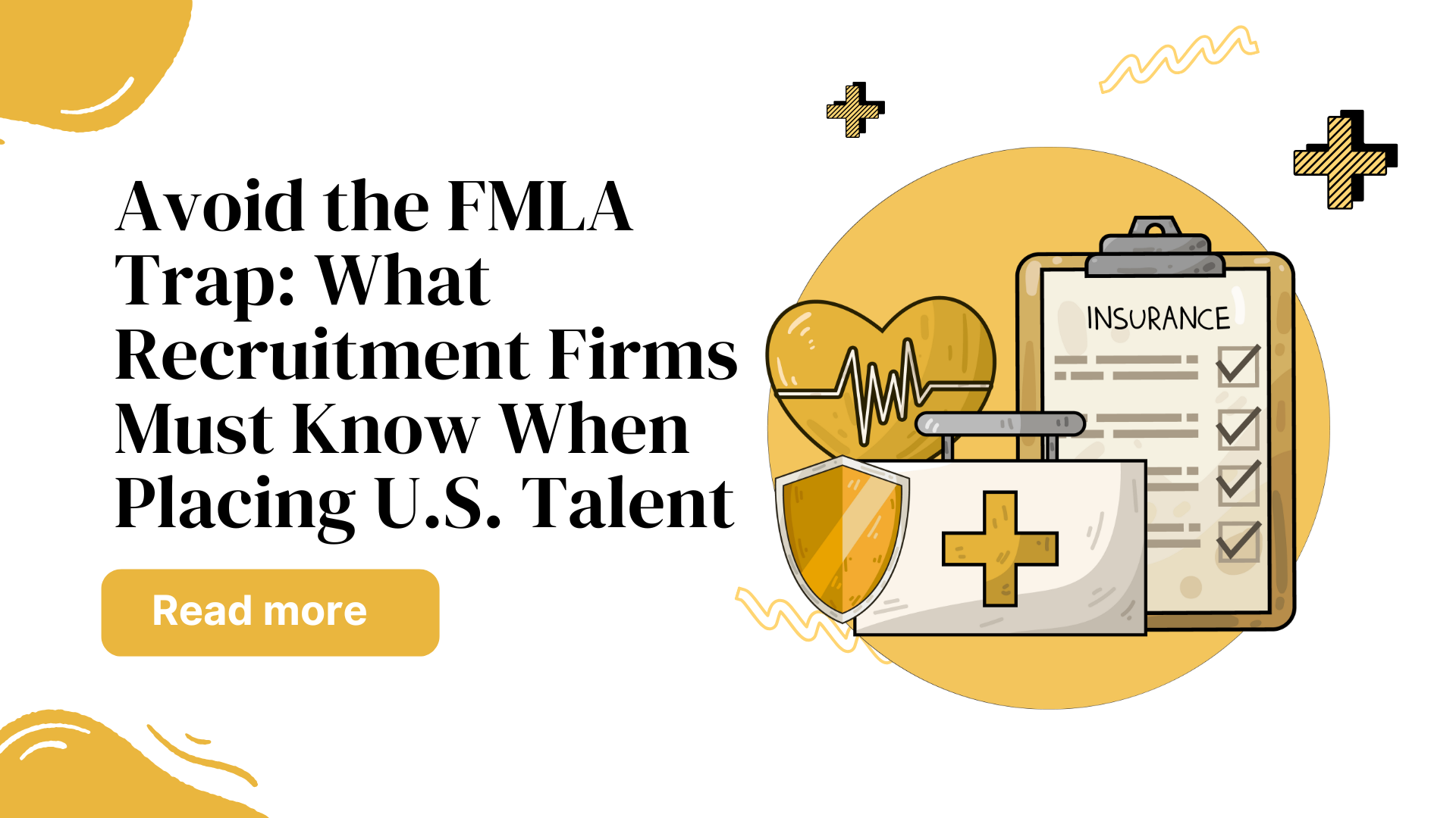 Avoid the FMLA Trap: What Recruitment Firms Must Know When Placing U.S. Talent