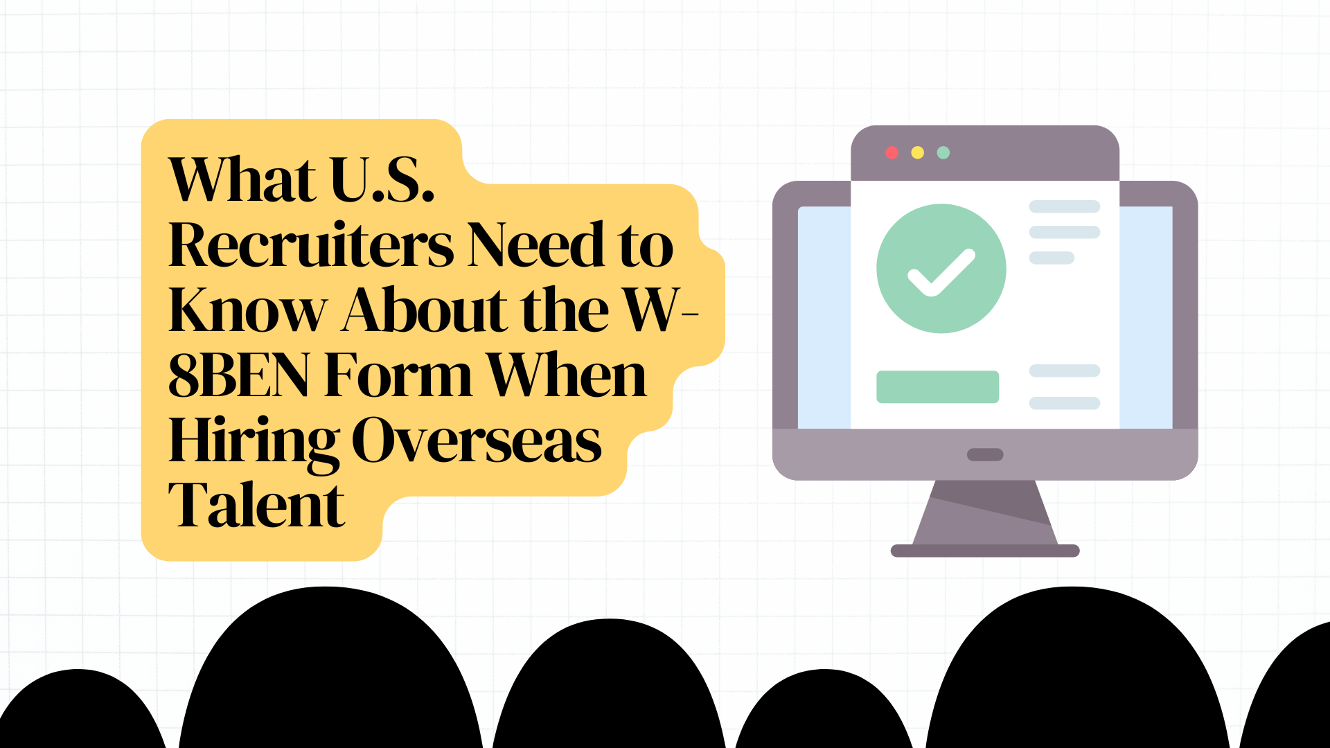 What U.S. Recruiters Need to Know About the W-8BEN Form When Hiring Overseas Talent