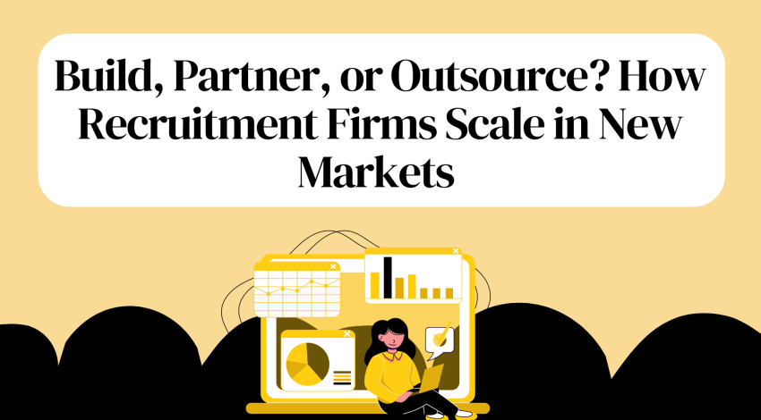 Build vs Partner vs Outsource: How Recruitment Firms Expand Globally  