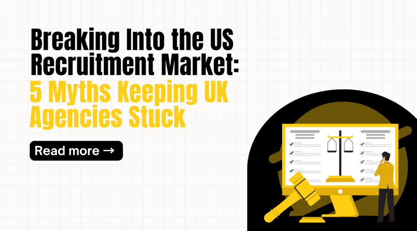 Breaking Into the US Recruitment Market: The 5 Myths Keeping UK Agencies Stuck 