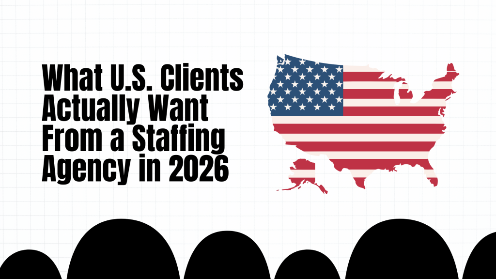 What U.S. Clients Actually Want From a Staffing Agency in 2026 