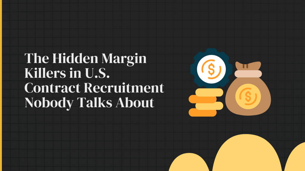 The Hidden Margin Killers in U.S. Contract Recruitment Nobody Talks About