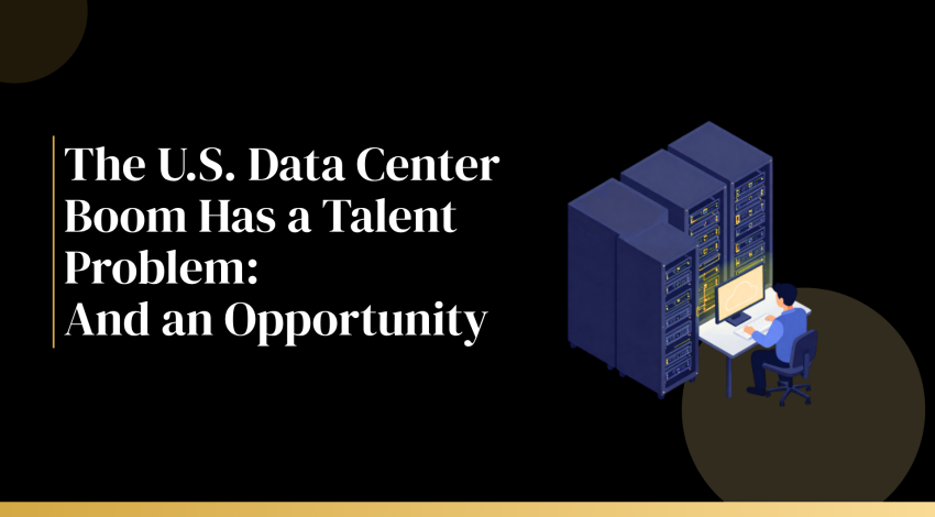 The U.S. Data Center Boom Has a Talent Problem: And an Opportunity 